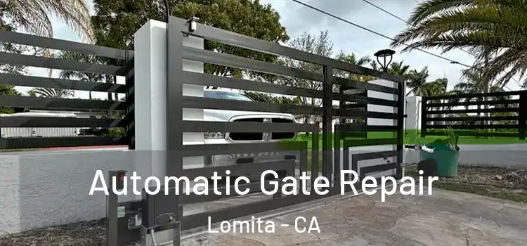 Automatic Gate Repair Lomita - CA