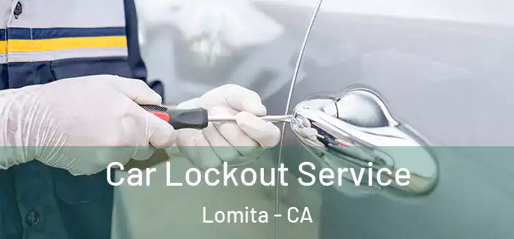 Car Lockout Service Lomita - CA