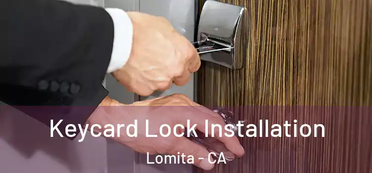 Keycard Lock Installation Lomita - CA