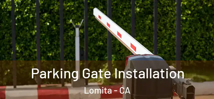 Parking Gate Installation Lomita - CA