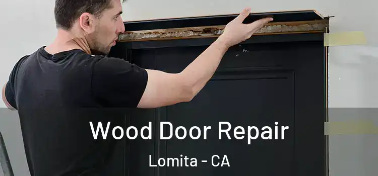  Wood Door Repair Lomita - CA